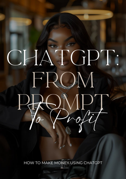 From Prompt to Profit: How To Make Money Using ChatGPT